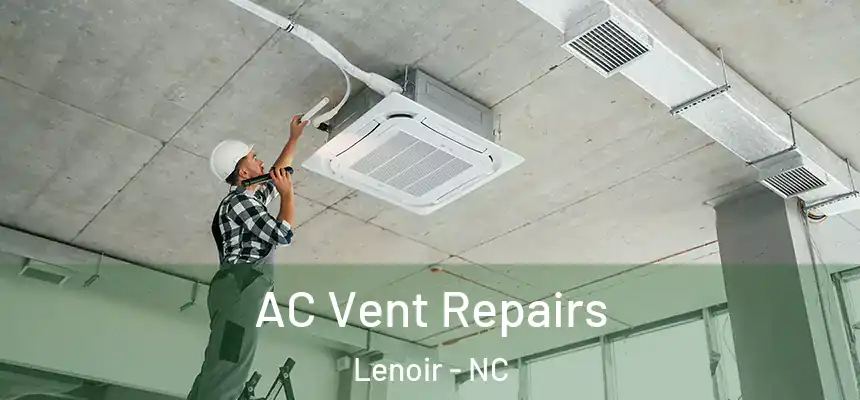  AC Vent Repairs Lenoir - NC