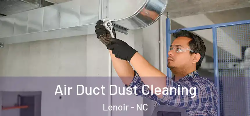  Air Duct Dust Cleaning Lenoir - NC
