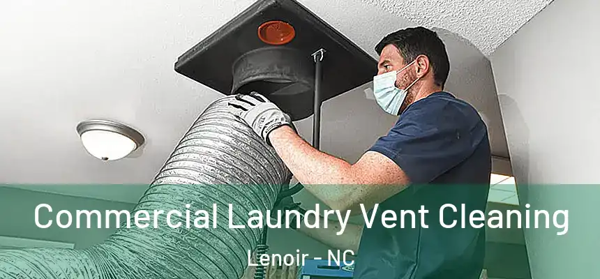  Commercial Laundry Vent Cleaning Lenoir - NC
