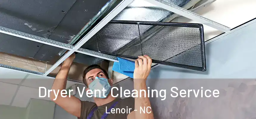  Dryer Vent Cleaning Service Lenoir - NC