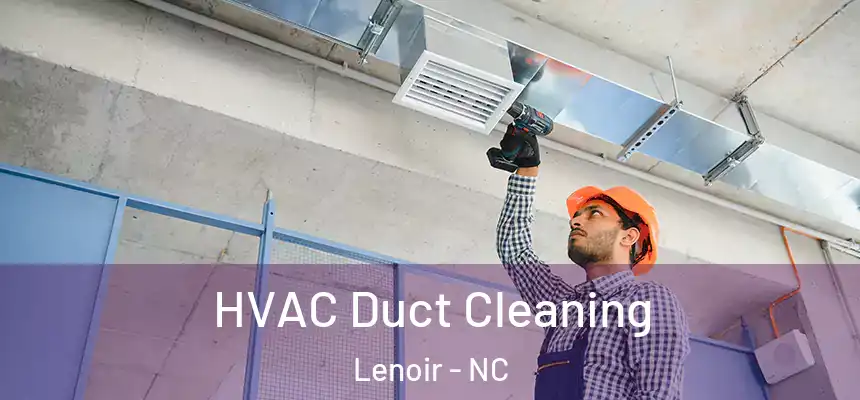  HVAC Duct Cleaning Lenoir - NC