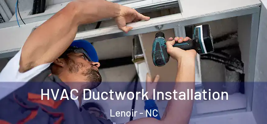  HVAC Ductwork Installation Lenoir - NC